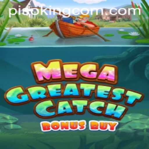 MegaGreatestCatchBonusBuy: Dive into the Exciting World of PisoKing Gaming